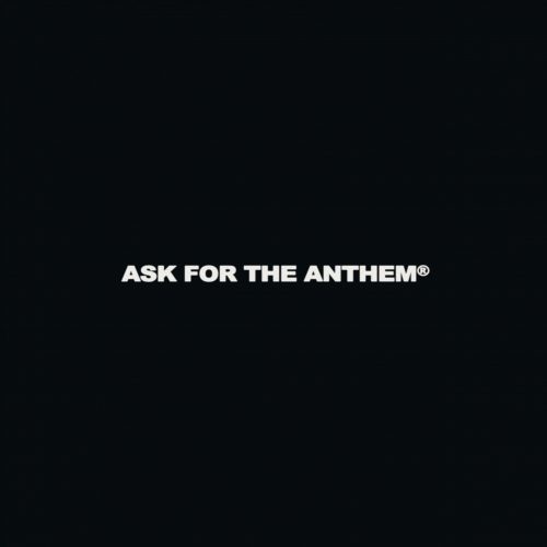 Ask For The Anthem