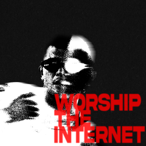 Worship The Internet
